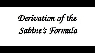 Sabines Formula for Reverberation Time  Derivation  Architectural Acoustics  Part II [upl. by Eimirej152]