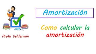 Amortización  Como calcular la amortización [upl. by Lakym]