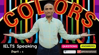 IELTS Speaking Part 1 Topic Colors  with easy Answers  IELTS Speaking Specific Tips for Colors [upl. by Karee43]