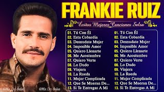 FRANKIE RUIZ LAS MEJORES CANCIONES LATINAS DE TODOS  FRANKIE RUIZ GRANDES ÉXITOS DEL ÁLBUM COMPLETO [upl. by Kiki]