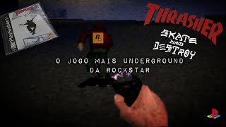 Thrasher skate and Destroy o game mais underground da rockstar [upl. by Galitea873]