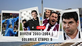 Divizia A  2003  2004  Golurile etapei 9 [upl. by Jakob304]