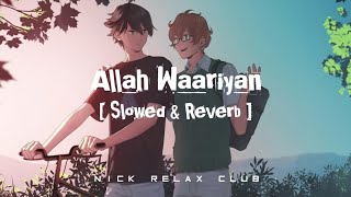 Allah Waariyan  Slowed amp Reverb [upl. by Eart]