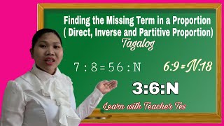 FINDING THE MISSING TERM IN A PROPORTION DIRECT INVERSE AND PARTITIVE PROPORTION TAGALOG [upl. by Ydnys]