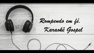 Rompendo em fé karaokê Gospel [upl. by Einnos]