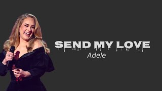 Adele  Send My Love  To your new lover  Lyrics [upl. by Mendive]