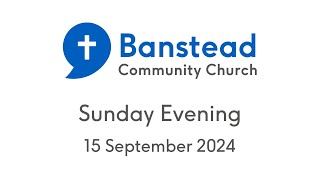 Banstead Community Church  Sunday Evening 15 September [upl. by Maillliw]