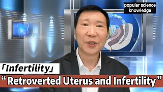 The Retroverted Uterus and Infertility Antai Hospitals [upl. by Hsirt485]