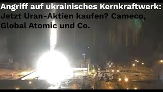 Angriff auf Kernkraftwerk lässt UranAktien fallen Jetzt in Cameco Global Atomic Kazatomprom [upl. by Anelle]