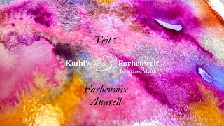 Kathis Farbenwelt Intuitives malen abstraktes Aquarell Teil 1 Farbenmix [upl. by Etep]