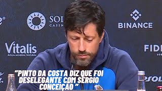 fc porto quotPinto da Costa diz que foi deselegante com sérgio conceiçãoquot [upl. by Ahsieker]