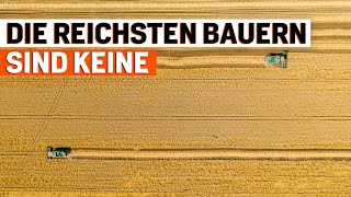 Die reichsten Bauern sind gar keine Landwirte [upl. by Nakashima584]