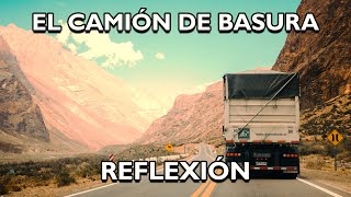 REFLEXIÓN EL CAMIÓN DE LA BASURA Reflexiones diarias Pensamientos Positivos Mejor Persona De [upl. by Rea341]