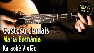 Maria Bethânia  Gostoso demais  Karaokê Violão [upl. by Midian]