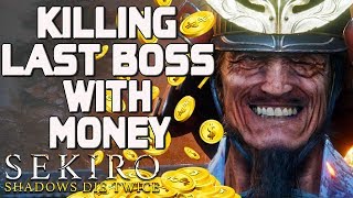 SEKIRO  Killing Last Boss With Money [upl. by Enatan365]