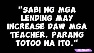 quotSABI NG MGA LENDING MAY INCREASE DAW MGA TEACHER PARANG TOTOO NA ITOquot [upl. by Cichocki49]