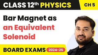 Bar Magnet as an Equivalent Solenoid  Magnetism and Matter  Class 12 Physics Chapter 5 202324 [upl. by Nanreit761]