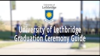 uLethbridge Graduation Ceremony Guide [upl. by Nies]