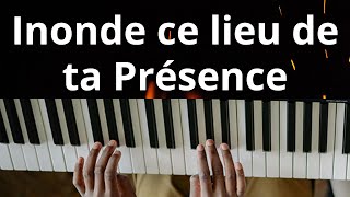 Adorer Dieu au Piano Inonde ce lieu de ta présence  Tutoriel Piano Adorateur [upl. by Lietman812]