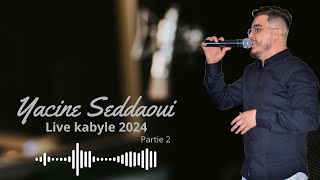 Yacine Seddaoui Live Kabyle 2024 Partie II [upl. by Areht]