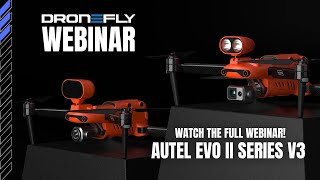 Dronefly  Autel EVO II Series V3 Webinar [upl. by Mossman104]