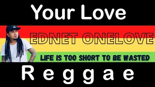 EDNET ONELOVE  Your Love Reggae [upl. by Gregor]