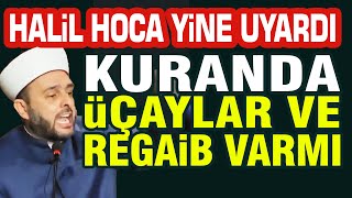 Halil Konakçı Hoca Yine Uyardı Kuranda Üç aylar ve Regaip Kandili Var mı [upl. by Pinette]