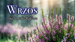 Wrzos  Słuchowisko Radiowe [upl. by Dombrowski661]