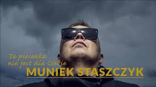 Muniek Staszczyk  Ta piosenka nie jest dla ciebie Official Audio [upl. by Acisse]