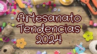 DICAS E TENDÊNCIAS DE ARTESANATO PARA 2024 VOCÊ PRECISA CONFERIR [upl. by Droffats]