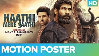 Haathi Mere Saathi  Official Motion Poster  Rana Daggubati amp Pulkit Samrat  Makar Sankranti 2021 [upl. by Pinckney578]