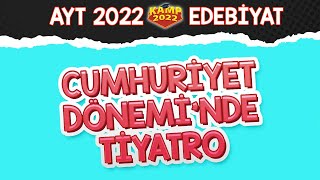 Cumhuriyet Dönemi’nde Tiyatro  AYT Edebiyat Kamp2022 [upl. by Yoccm]