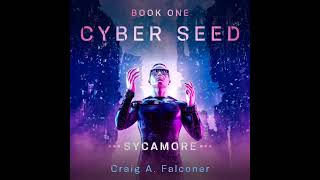 Cyber Seed — Sycamore Book 1 — Complete scifi audiobook unabridged [upl. by Hawkins]