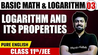 BASIC MATH  LOGARITHM 03  Logarithm and Its Properties  Math  Pure English  Class 11th JEE [upl. by Anid790]