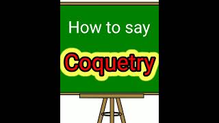 How to say Coquetry  Meaning and pronunciation of Coquetry english [upl. by Liagibba]