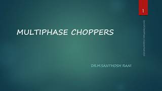 MULTI PHASE CHOPPERS [upl. by Ettenawtna]