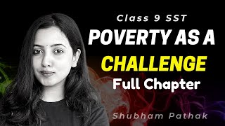 POVERTY AS A CHALLENGE FULL CHAPTER  Class 9 Economics  Term 2 Exams  Shubham Pathak [upl. by Aihsakal]