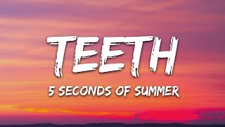 5 Seconds of Summer  Teeth Lyrics [upl. by Zalea168]