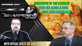 TSR 247 Apocalypse of the ESSENES Dead Sea Scrolls 2025 2032 2068 PREDICTIONS  Dr Ken Johnson [upl. by Egdamlat]