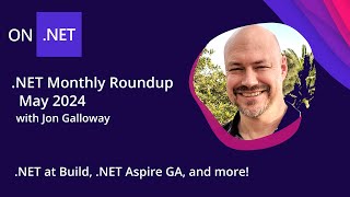 NET Monthly Roundup  May 2024  NET at Build NET Aspire GA and more [upl. by Gilroy]