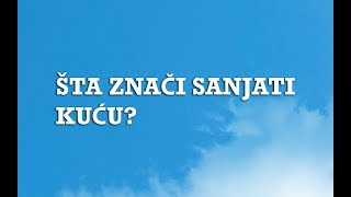 Sanjarica  Sanovnik  Šta znači sanjati Kuću [upl. by Lillie]