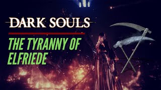 Dark Souls Lore  The Tyranny of Elfriede [upl. by Ecirtam]