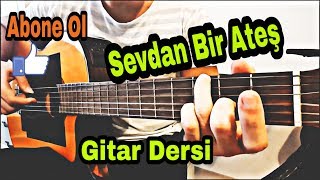 Sevdan Bir Ateş Nasıl Çalınır Gitar dersi  Akor  Solo  Arpej [upl. by Notluf73]