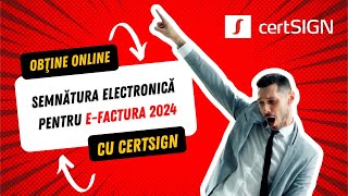 Semnătură electronică calificată pentru eFactura 2024 │ certSIGN [upl. by Kolva]