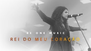 Be One Music  Rei Do Meu Coração  King of My Heart  John Mark McMillan  Sarah McMillan [upl. by Bacchus568]