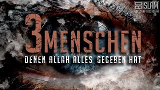 3 Menschen denen Allah ALLES gegeben hat ᴴᴰ ┇ Wahre Geschichte ┇ Botschaft des Islam [upl. by Tirb]