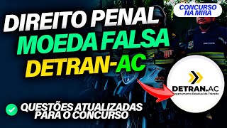 DETRAN ACRE QUESTÕES DE DIREITO PENAL MOEDA FALSA  RETA FINAL [upl. by Conias]