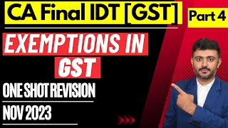 CACSCMA Final GST Revision Part 4  Exemptions under GST  November 2023 CAfinal IDT nov2023 [upl. by Grazia]