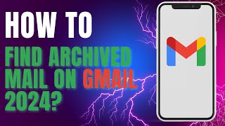 How to Find Archived Mail on Gmail 2024 [upl. by Adnilemre]