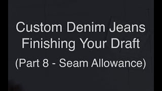 Custom Denim Jeans  Pattern Draft Part 8  Seam Allowance [upl. by Noval]